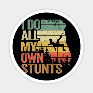 I Do All My Own Stunts Funny Climbing Magnet